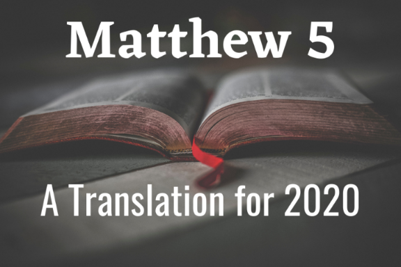 Matthew 5 : A Re-Translation for Today